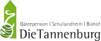 Gstepension - Schullandheim - Biohof - Die Tannenburg